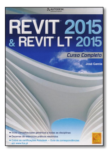 Revit 2015 & Revit Lt 2015, de José Garcia. Editora FCA, capa mole em português