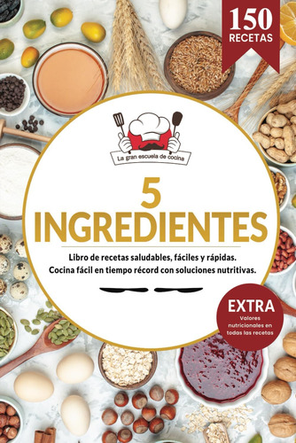 Libro: 5 Ingredientes | Libro De Recetas Saludables, Fáciles