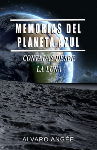 Libro : Memorias Del Planeta Azul Contadas Desde La Luna -.