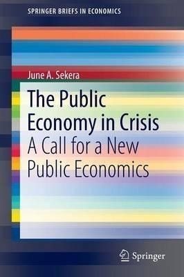 The Public Economy In Crisis - June Sekera (paperback)