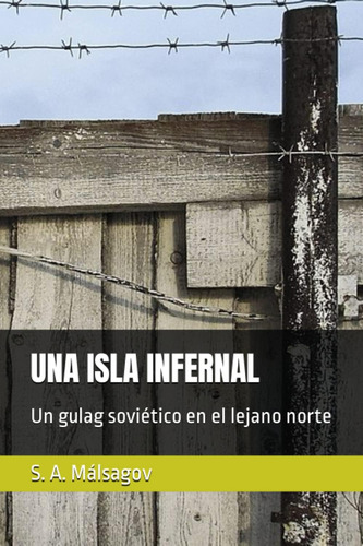 Libro: Una Isla Infernal: Un Gulag Soviético En El Lejano No