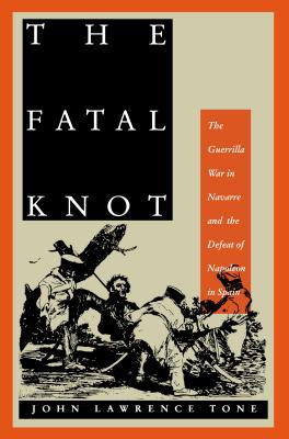 Libro The Fatal Knot: The Guerrilla War In Navarre And Th...