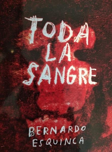 Toda La Sangre, De Esquinca,bernardo. Editorial Almadia, Tapa Blanda En Español, 2022