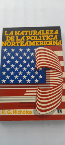 La Naturaleza De La Política Norteamericana De H G Nicholas