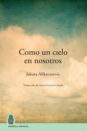 Como Un Cielo En Nosotros, De Alikavazovic, Jakuta. Editorial Muñeca Infinita En Español