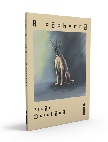 A Cachorra, de Quintana, Pilar. Editora Intrínseca Ltda.,LITERATURA RANDOM HOUSE, capa mole, edição livro brochura em português, 2020