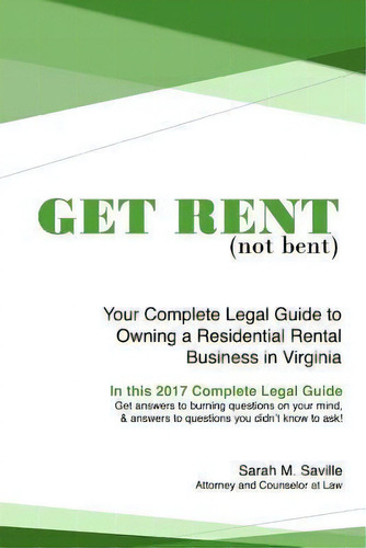 Get Rent (not Bent) : Your Complete Legal Guide To Owning A Residential Landlord Business In Virg..., De Sarah M Saville. Editorial Createspace Independent Publishing Platform, Tapa Blanda En Inglés