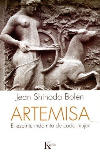 Artemisa - El Espíritu De Cada Mujer, Shinoda Bolen, Kairós