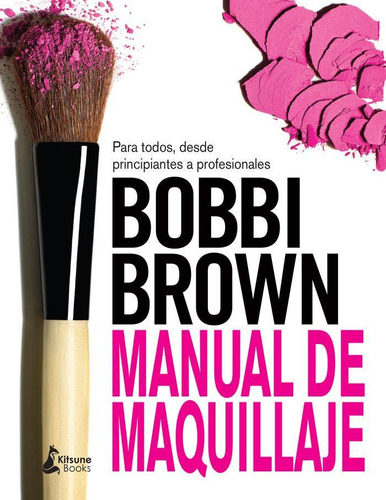 Libro: Manual De Maquillaje De Bobbi Brown. Brown, Bobbi. Ki