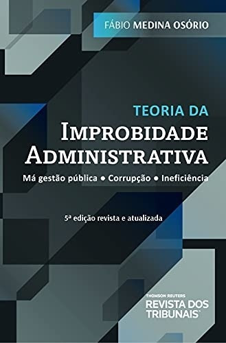 Livro Teoria Da Improbidade Administ Fábio Medina Osóri