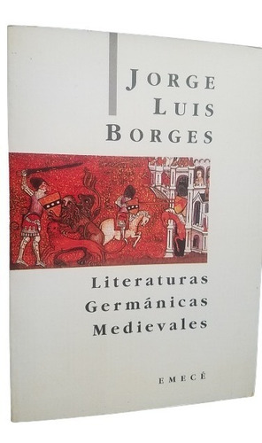 Literaturas Germanicas Medievales Jorge Luis Borges Emece