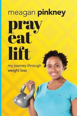 Libro Pray. Eat. Lift. : My Journey Through Weight Loss -...