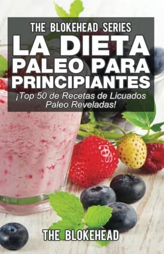 Libro: La Dieta Paleo Para Principiantes ¡top 50 De Recetas