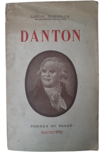 Danton / Louis Madelin / Ed Hachette / En Francés