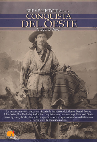 Breve Historia De La Conquista Del Oeste - Doval, Gregorio