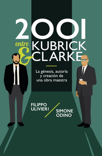 Libro 2001 Entre Kubrick Y Clarke - Filipo Ulivieri