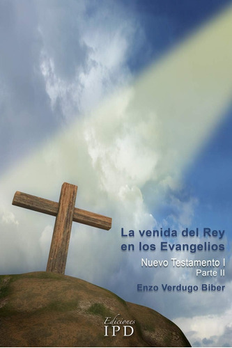 Libro: La Venida Del Rey En Los Evangelios: Nt 1-parte 2 (cu