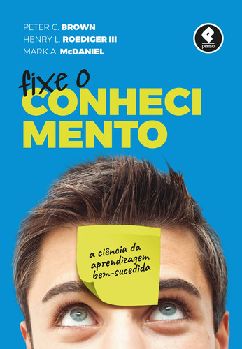 Fixe o Conhecimento: A Ciência da Aprendizagem Bem-Sucedida, de Brown, Peter C.. Editora PENSO EDITORA LTDA.,Harvard University Press, capa mole em português, 2018