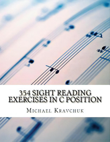 354 Sight Reading Exercises In C Position, De Kravchuk, Michael. Editorial Createspace, Tapa Blanda En Inglés