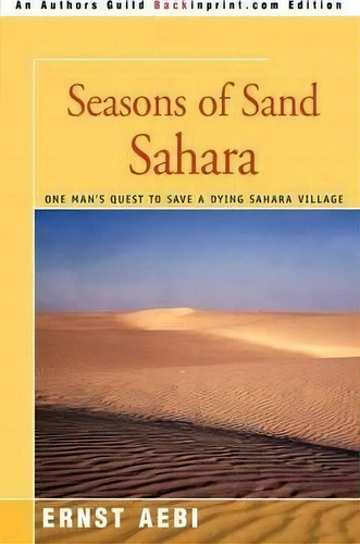 Seasons Of Sand Sahara, De Ernst W Aebi. Editorial Iuniverse, Tapa Blanda En Inglés