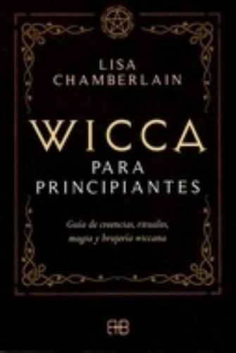 Wicca Para Principiantes  - Chamberlain, de Chamberlain, Lisa. Editorial ARKANO BOOKS, tapa blanda en español, 2020