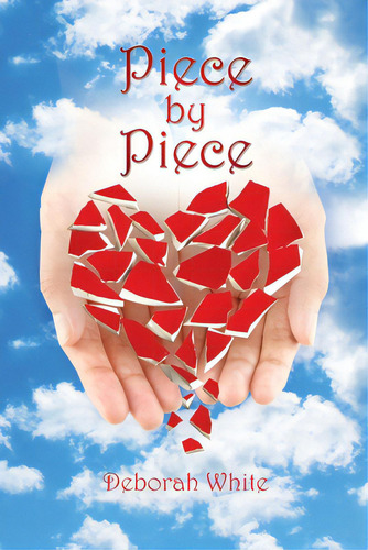 Piece By Piece, De White, Deborah. Editorial Xulon Pr, Tapa Blanda En Inglés