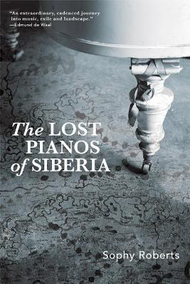 Libro Lost Pianos Of Siberia - Sophy Roberts
