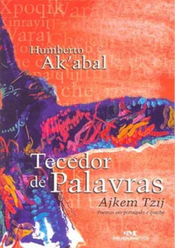 Tecedor De Palavras: Tecedor De Palavras, De Ak´abal, Humberto. Editora Melhoramentos, Edição 1 Em Português, 2006