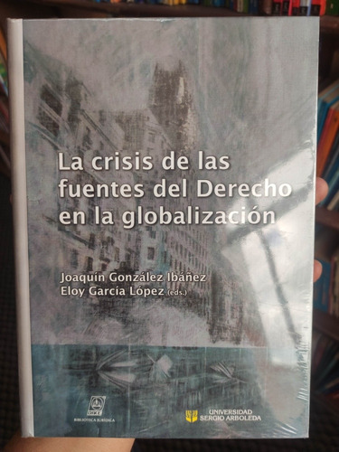 La Crisis De Las Fuentes Del Derecho En La Globalización 