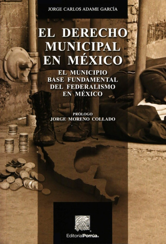 El Derecho Municipal En Mexico, De Adame García, Jorge Carlos. Editorial Porrúa México En Español