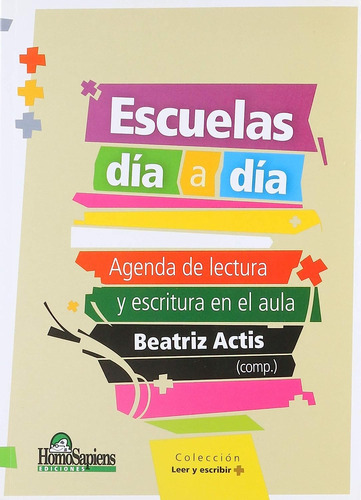 Escuelas Agenda de lectura y escritura en el aula Actis, de Beatriz Actis. Editorial Homo Sapiens, tapa blanda en español