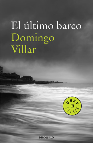 El último barco, de Villar, Domingo. Serie Bestseller Editorial Debolsillo, tapa blanda en español, 2019
