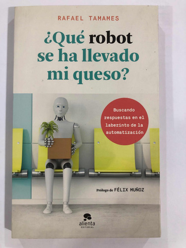 Que Robot Se Ha Llevado Mi Queso - Rafael Tamames