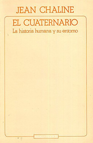 Libro: Cuaternario, El. La Historia Humana Y Su Entorno