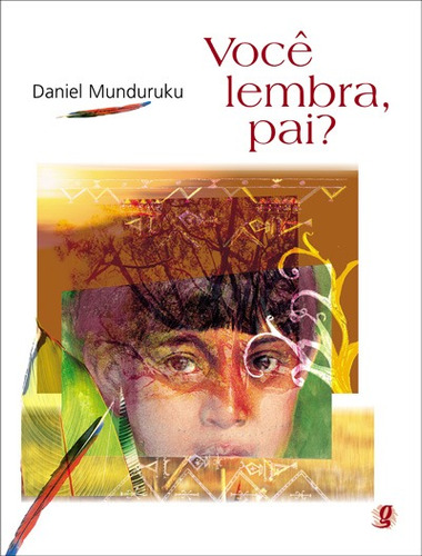 Você lembra, pai?, de Munduruku, Daniel. Série Daniel Munduruku Editora Grupo Editorial Global, capa mole em português, 2003