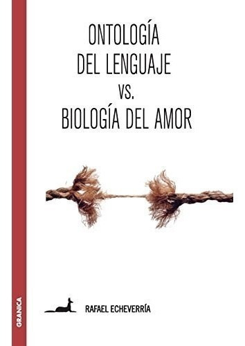 Libro Ontologia Del Lenguaje Vs Biologia Del Amor De Rafael 