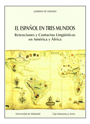 Español En Tres Mundos, El: Retenciones Y Contactos Linguis