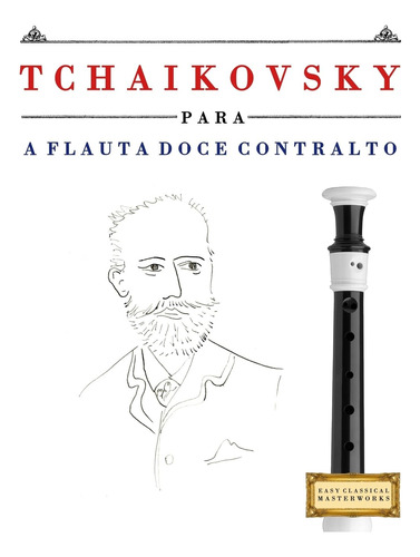 Tchaikovsky Para A Flauta Doce Contralto: 10 Peças Fáciles P