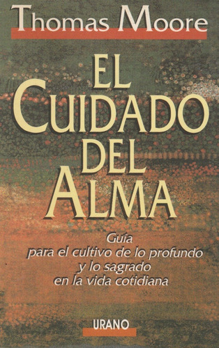 Libro. El Cuidado Del Alma. Thomas Moore. Urano