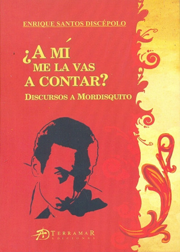 ¿ A Mi Me La Vas A Contar ? - Discepolo, Enrique Santos