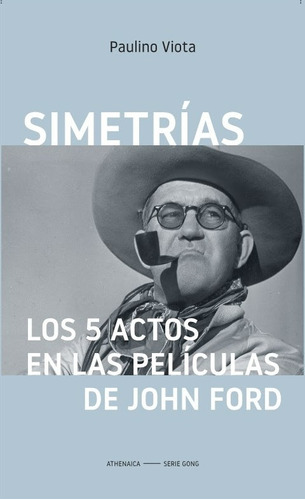 Simetrías: Los 5 Actos En Las Películas De John Ford - Pauli