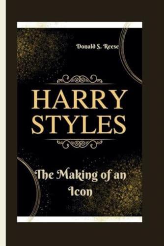 Libro: Harry Styles: The Making Of An Icon