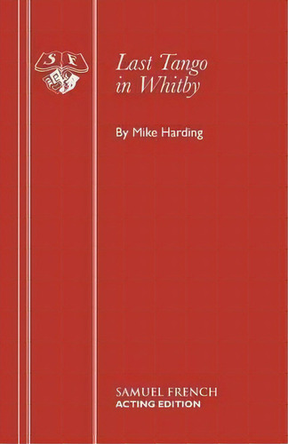 Last Tango In Whitby, De Mike Harding. Editorial Samuel French Ltd, Tapa Blanda En Inglés