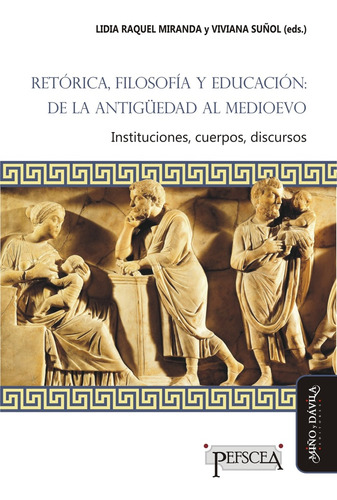 Retórica, Filosofía Y Educación: De La Antigüedad Al Medioev