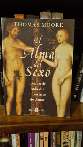 El Alma Del Sexo / Thomas Moore / Plaza & Janés