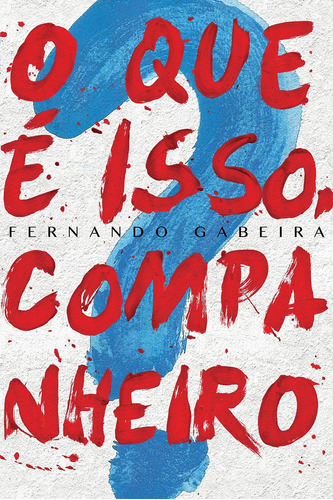 O que é isso, companheiro?, de Fernando Paulo Nagle Gabeira. Editora Estação Brasil, capa mole em português, 2017