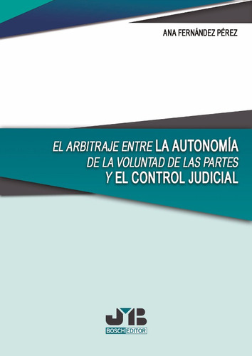 El Arbitraje Entre La Autonomía De La Voluntad De Las Par...