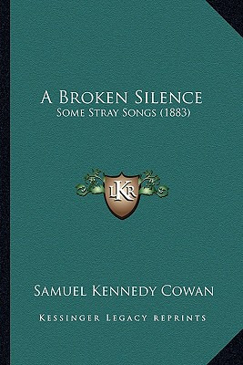 Libro A Broken Silence: Some Stray Songs (1883) - Cowan, ...