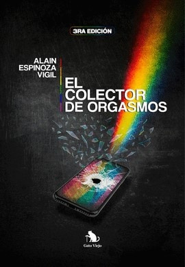 El Colector De Orgasmos 3ra Ed. - Alain Esinoza Vigil