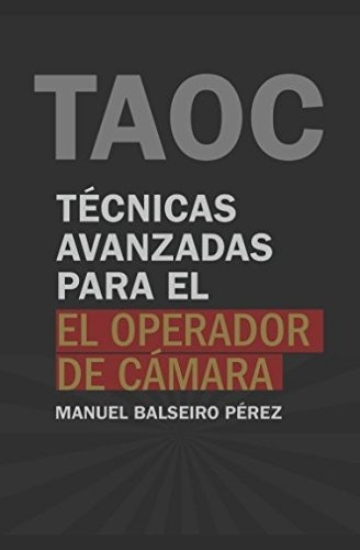 Tecnicas Avanzadas Para El Operador De Camara (te..., De Manuel Balseiro Perez. Editorial Independently Published En Español